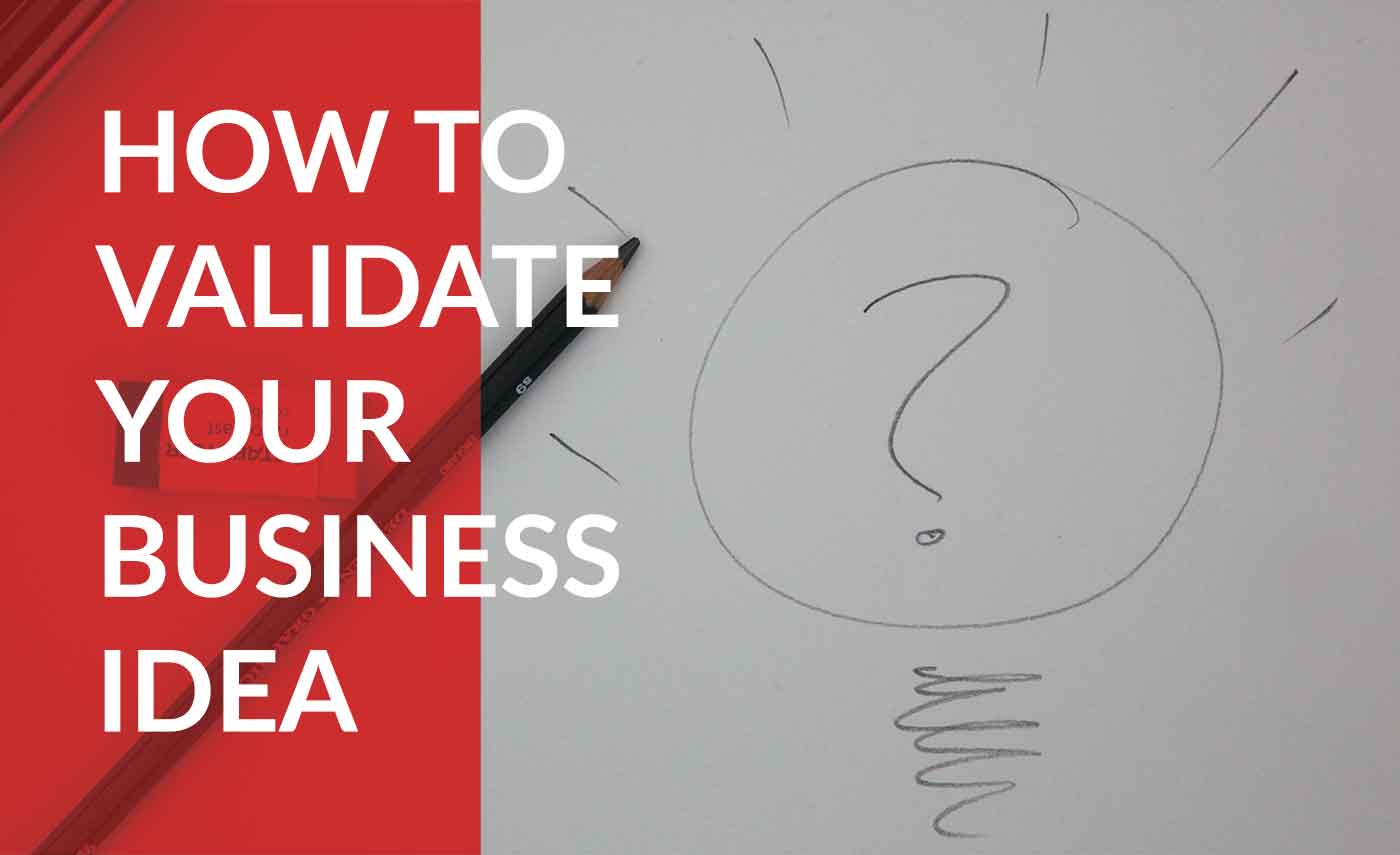 How to validate your business idea